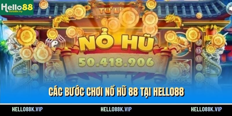 cac-buoc-choi-no-hu-88-tai-hello88