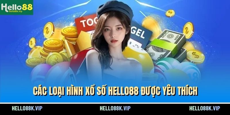 cac-loai-hinh-xo-so-hello88-duoc-yeu-thich