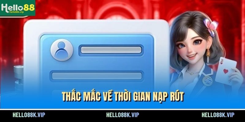 thac-mac-ve-thoi-gian-nap-rut