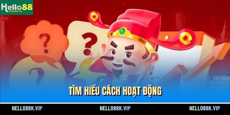 tim-hieu-cach-hoat-dong