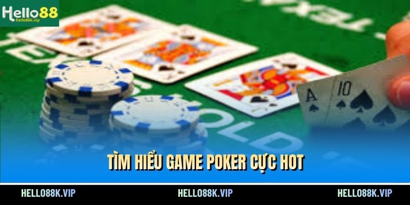 tim-hieu-game-poker-cuc-hot