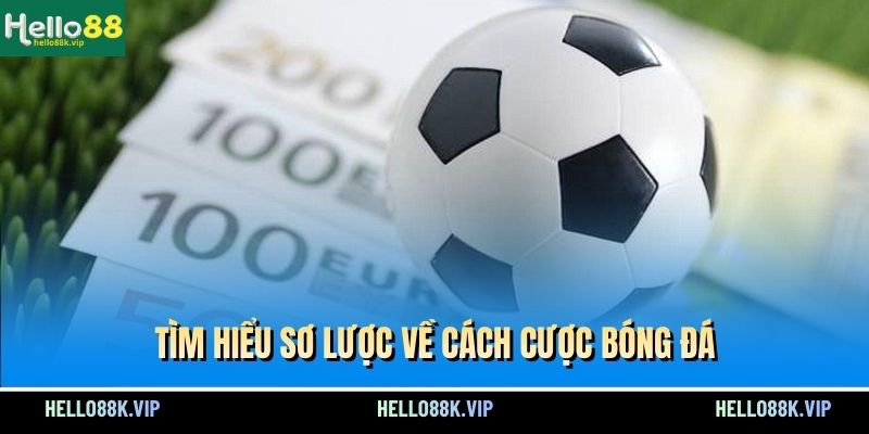 tim-hieu-so-luoc-ve-cach-cuoc-bong-da